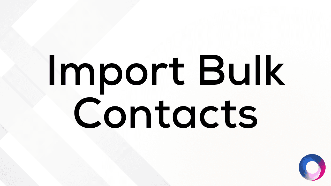 How to Bulk Import Contacts