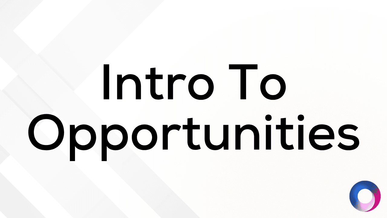 Intro to Opportunities