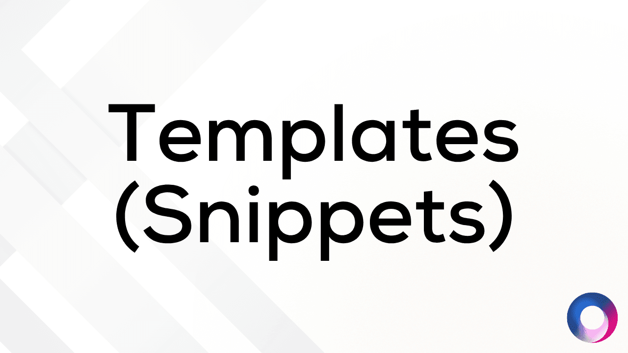 Understanding Templates (Snippets)